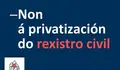 Non á privatización do rexistro civil.